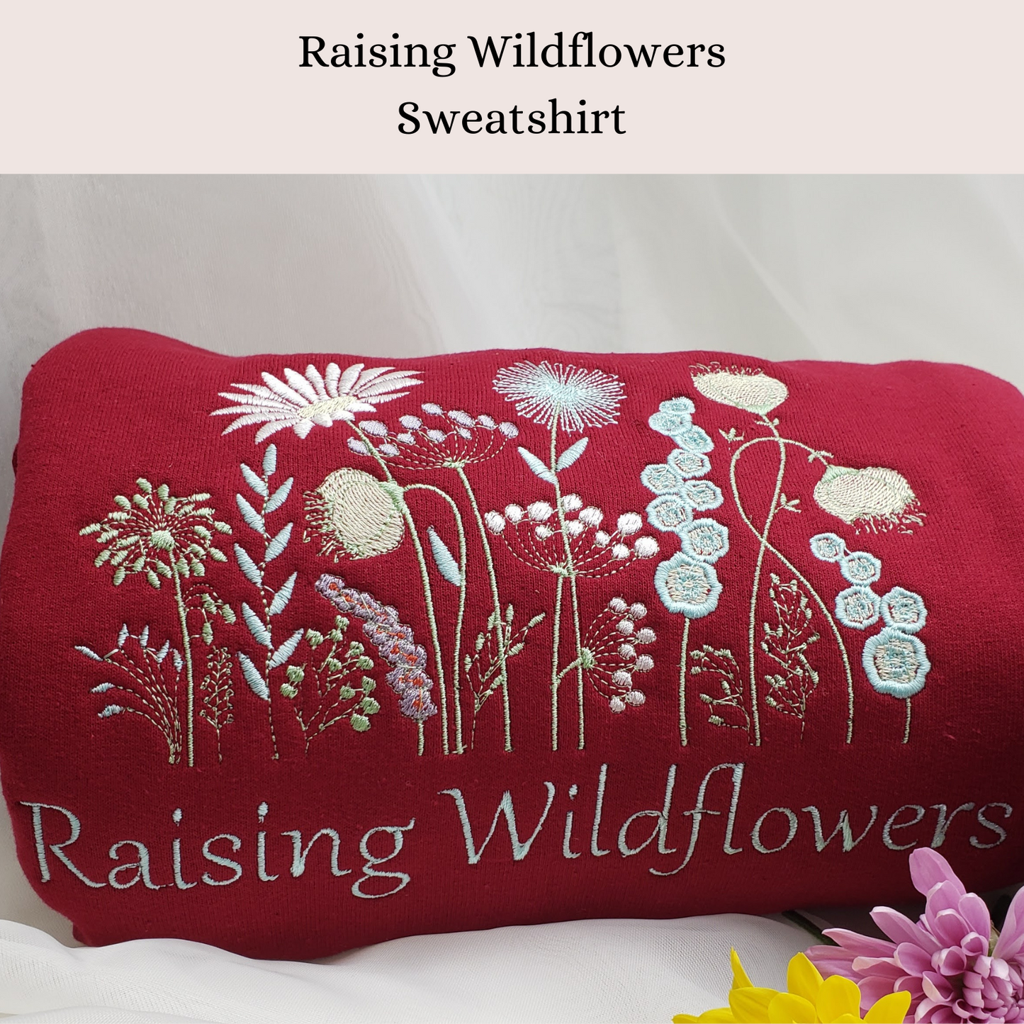 Raising Wildflowers Sweatshirt